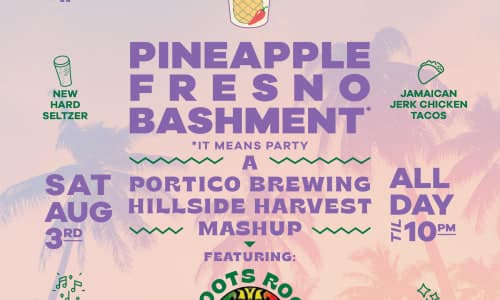 Pineapple Fresno Bashment: A Portico Brewing Hillside Harvest Mashup thumbnail