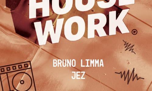 House Work w/ DJs Bruno Limma + Jez! thumbnail