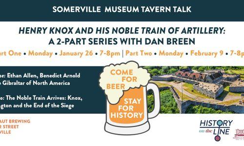 Tavern Talk: Henry Knox and his Noble Train of Artillery: A 2-Part Series thumbnail