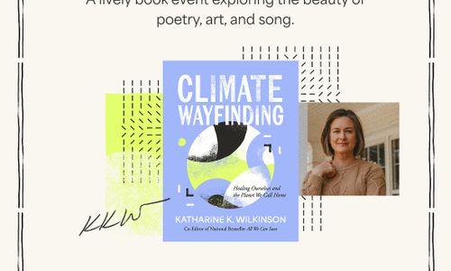 Climate Wayfinding: Healing Ourselves and the Planet We Call Home thumbnail