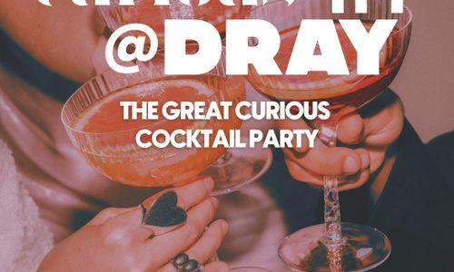 Curious-ity @Dray: The Great Curious Cocktail Party thumbnail