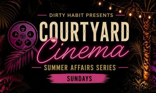Dirty Habit DC Presents: Courtyard Cinema | Summer Affairs Series thumbnail