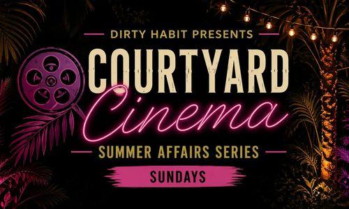 Dirty Habit DC Presents: Courtyard Cinema | Summer Affairs Series thumbnail