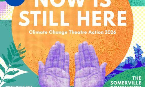 Now Is Still Here - Climate Change Theatre Action 2026 thumbnail