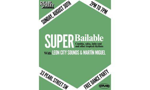 FREE DANCE PARTY: SUPER BAILABLE WITH LEON CITY SOUNDS & MARTÍN MIGUEL thumbnail